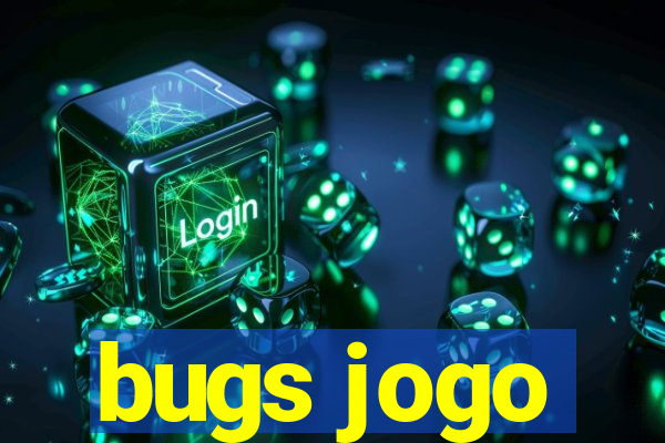 bugs jogo