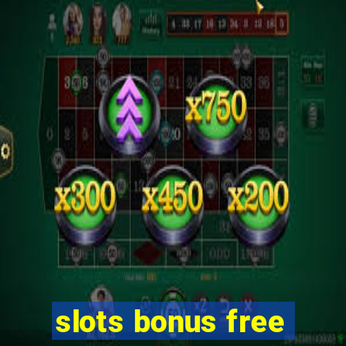 slots bonus free