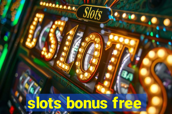 slots bonus free