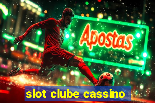 slot clube cassino