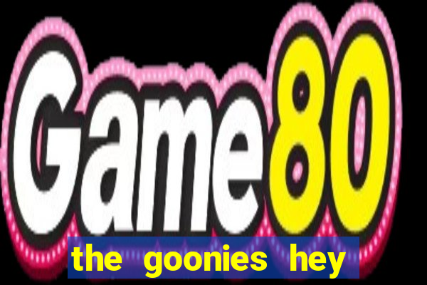 the goonies hey you guys demo