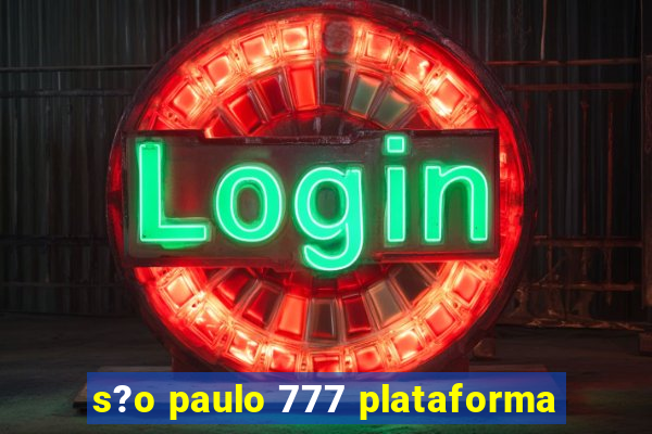 s?o paulo 777 plataforma