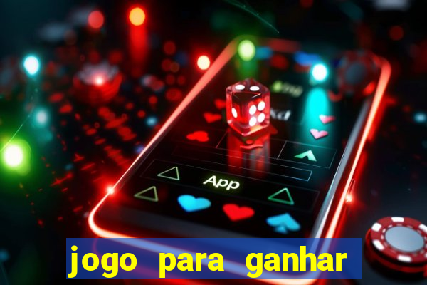 jogo para ganhar dinheiro em casa