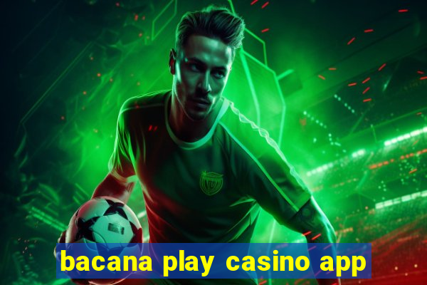 bacana play casino app