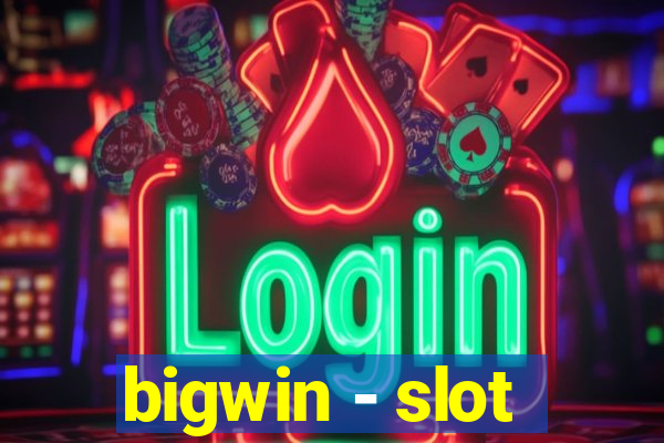 bigwin - slot