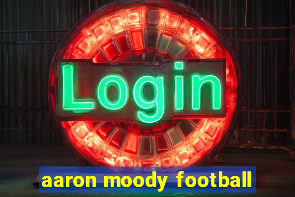 aaron moody football