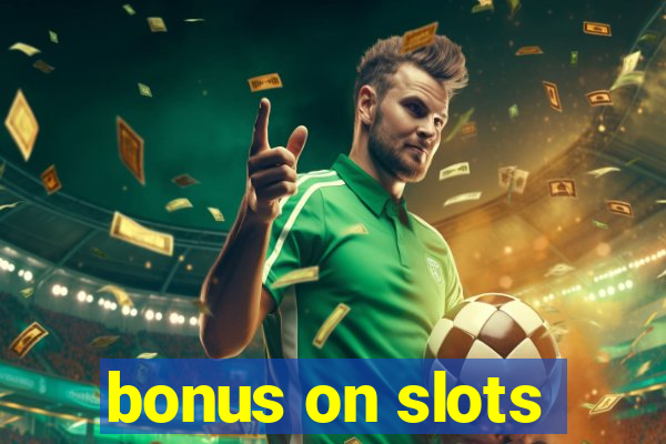 bonus on slots