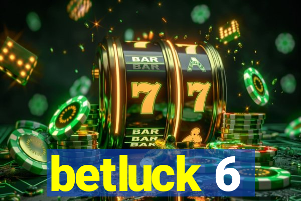 betluck 6