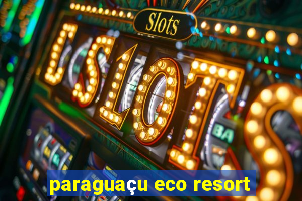 paraguaçu eco resort