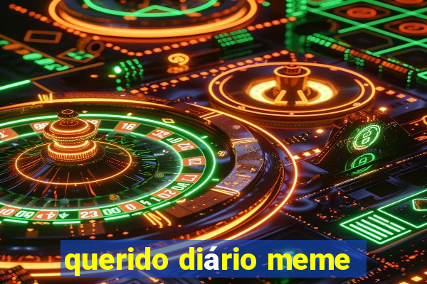 querido diário meme