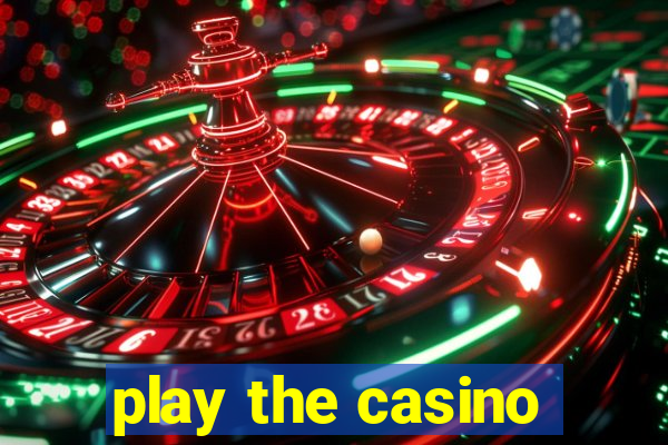 play the casino