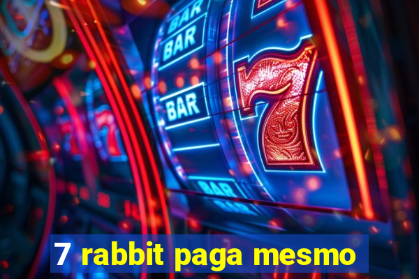 7 rabbit paga mesmo