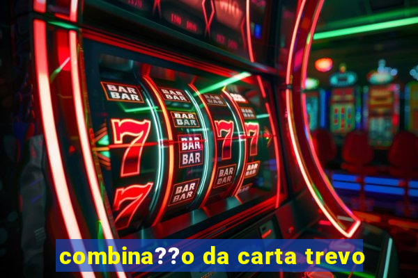 combina??o da carta trevo