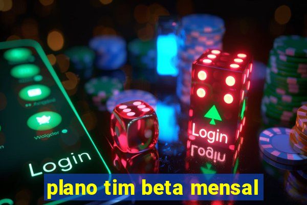 plano tim beta mensal