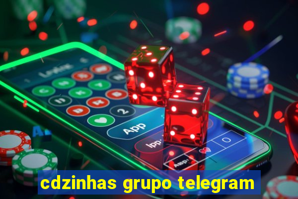 cdzinhas grupo telegram