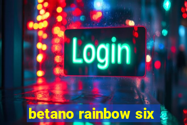 betano rainbow six