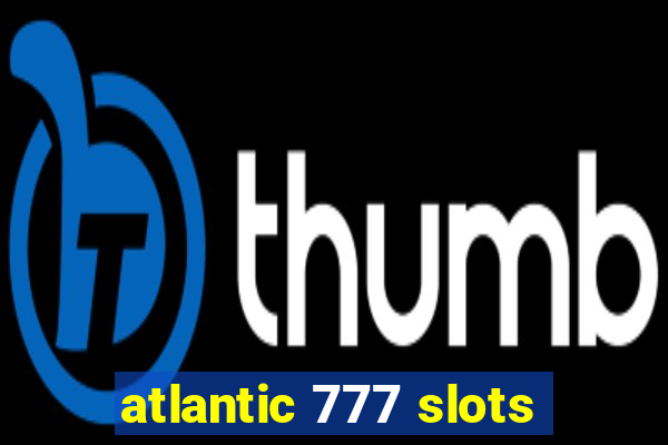 atlantic 777 slots