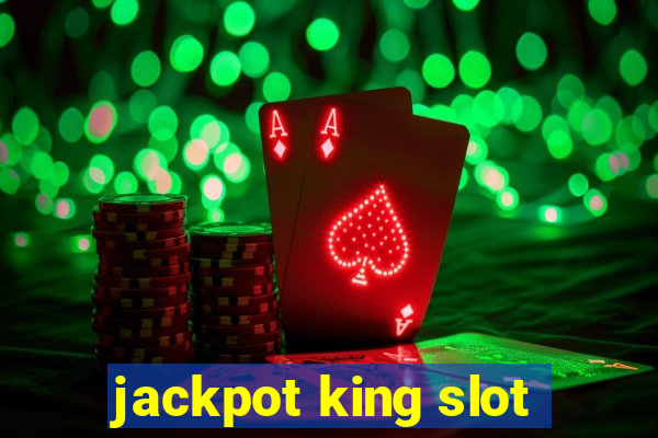 jackpot king slot