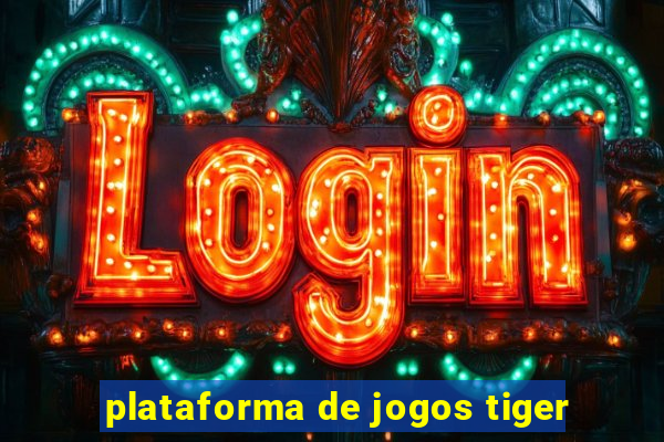 plataforma de jogos tiger