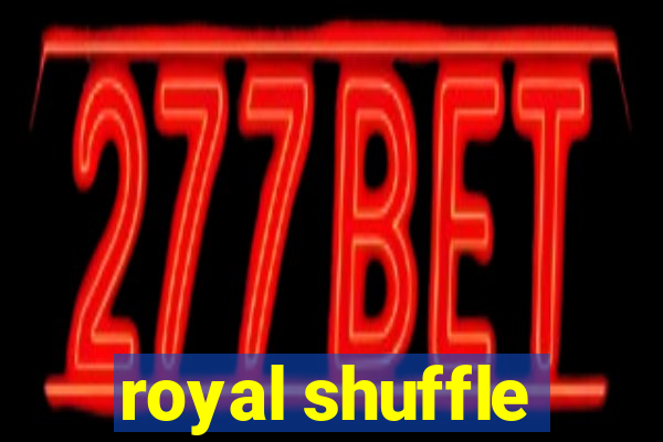 royal shuffle