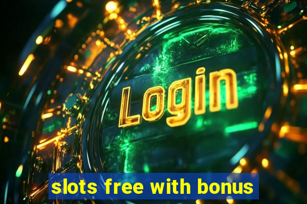 slots free with bonus