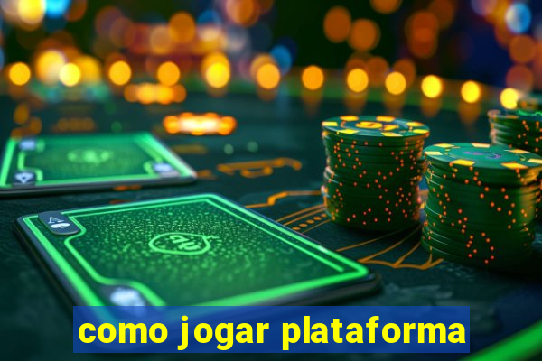 como jogar plataforma