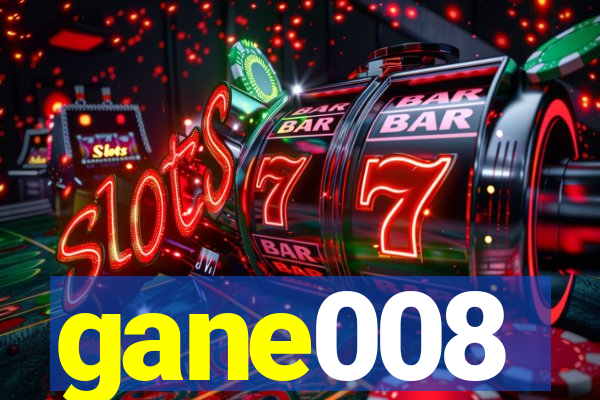 gane008