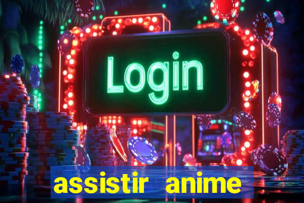 assistir anime online dublado