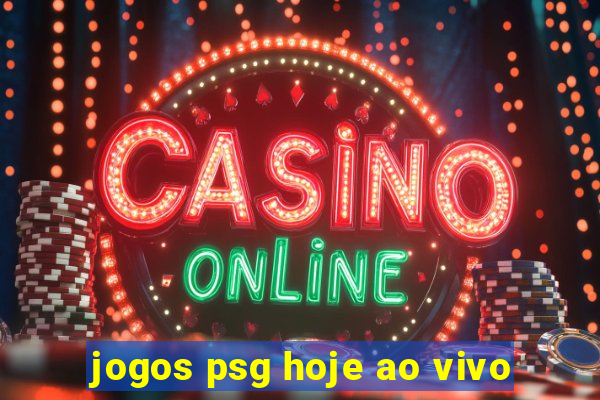 jogos psg hoje ao vivo