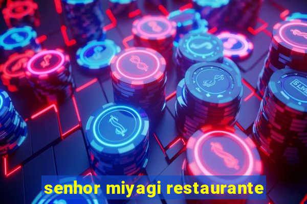 senhor miyagi restaurante