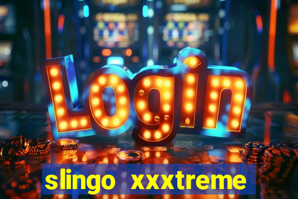 slingo xxxtreme slot game