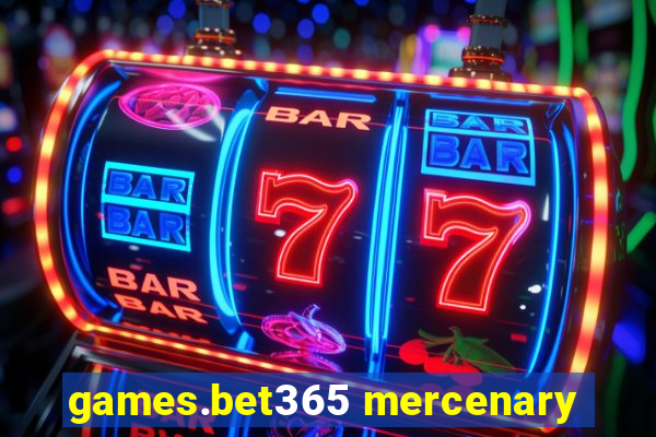 games.bet365 mercenary