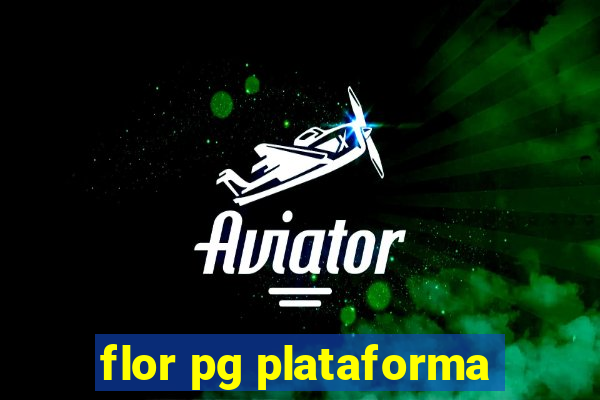 flor pg plataforma