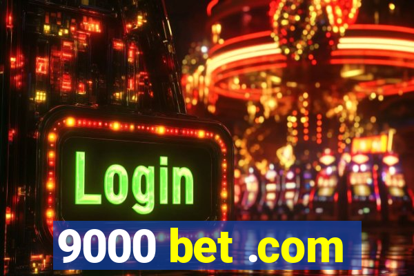 9000 bet .com