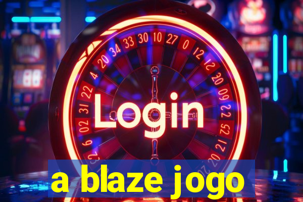 a blaze jogo