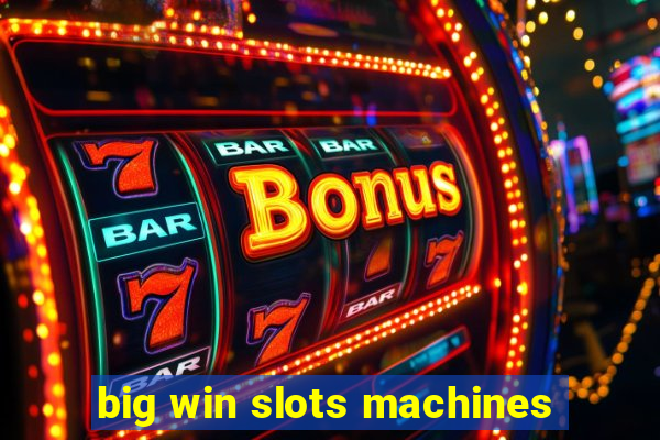 big win slots machines