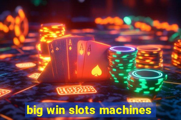 big win slots machines