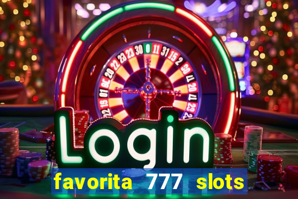 favorita 777 slots 茅 confi谩vel