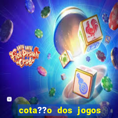 cota??o dos jogos de amanh?