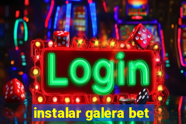 instalar galera bet