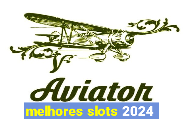 melhores slots 2024