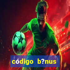 código b?nus bet365 primeiro depósito