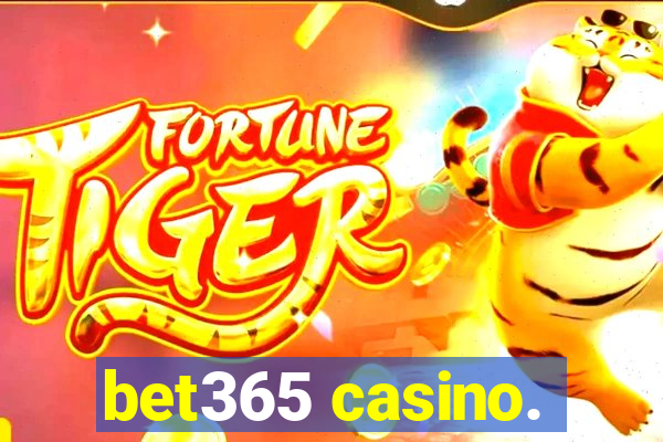 bet365 casino.