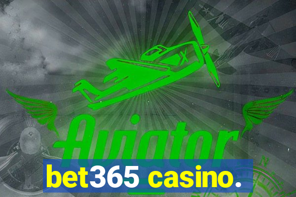 bet365 casino.