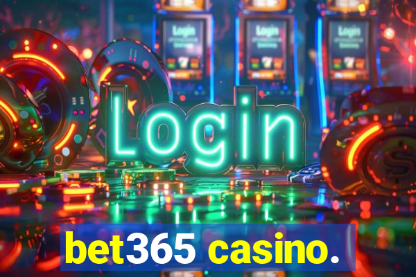 bet365 casino.