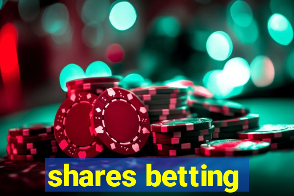 shares betting