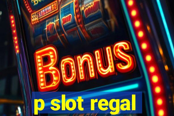 p slot regal