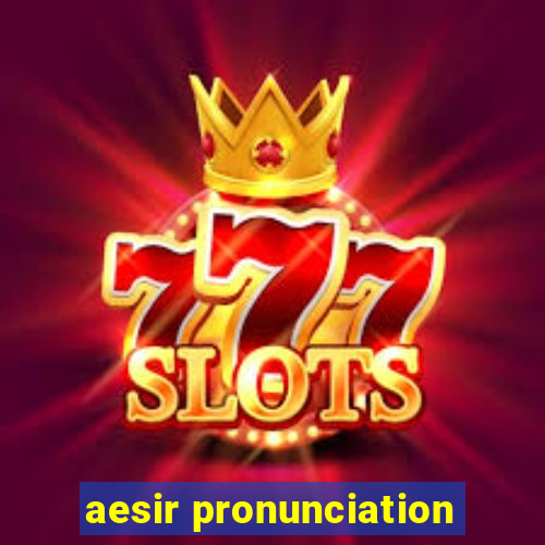 aesir pronunciation