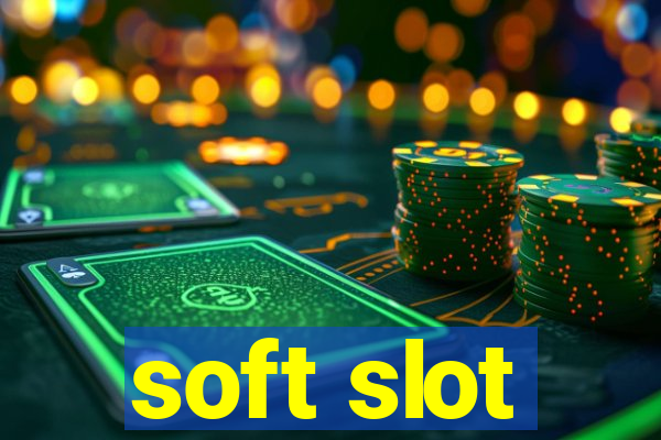 soft slot