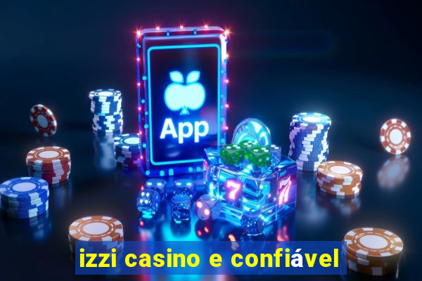 izzi casino e confiável